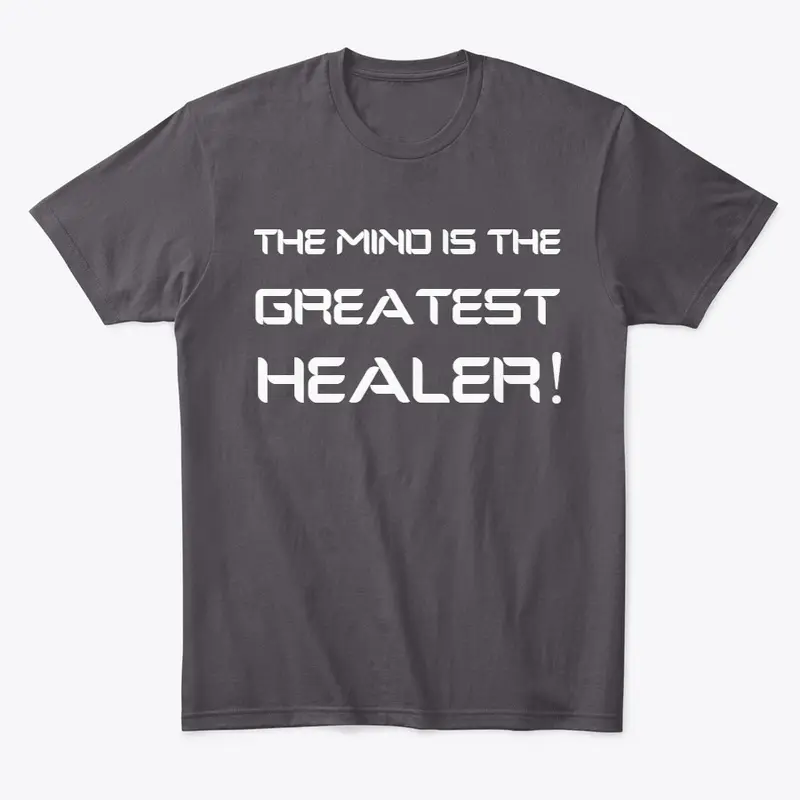 THE MIND IS THE GREATEST HEALER!